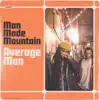 Man Made Mountain - Average Man